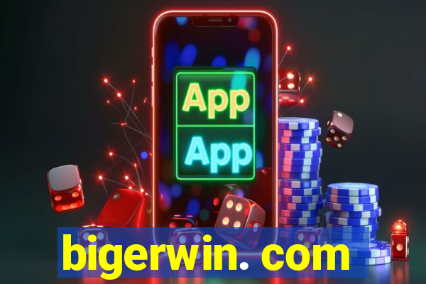 bigerwin. com